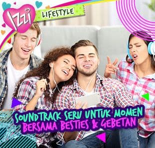 Lagu Untuk Momen Serumu Bersama Besties dan Gebetan